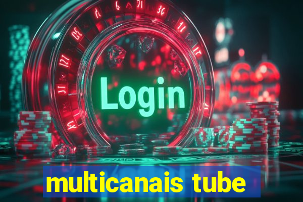 multicanais tube